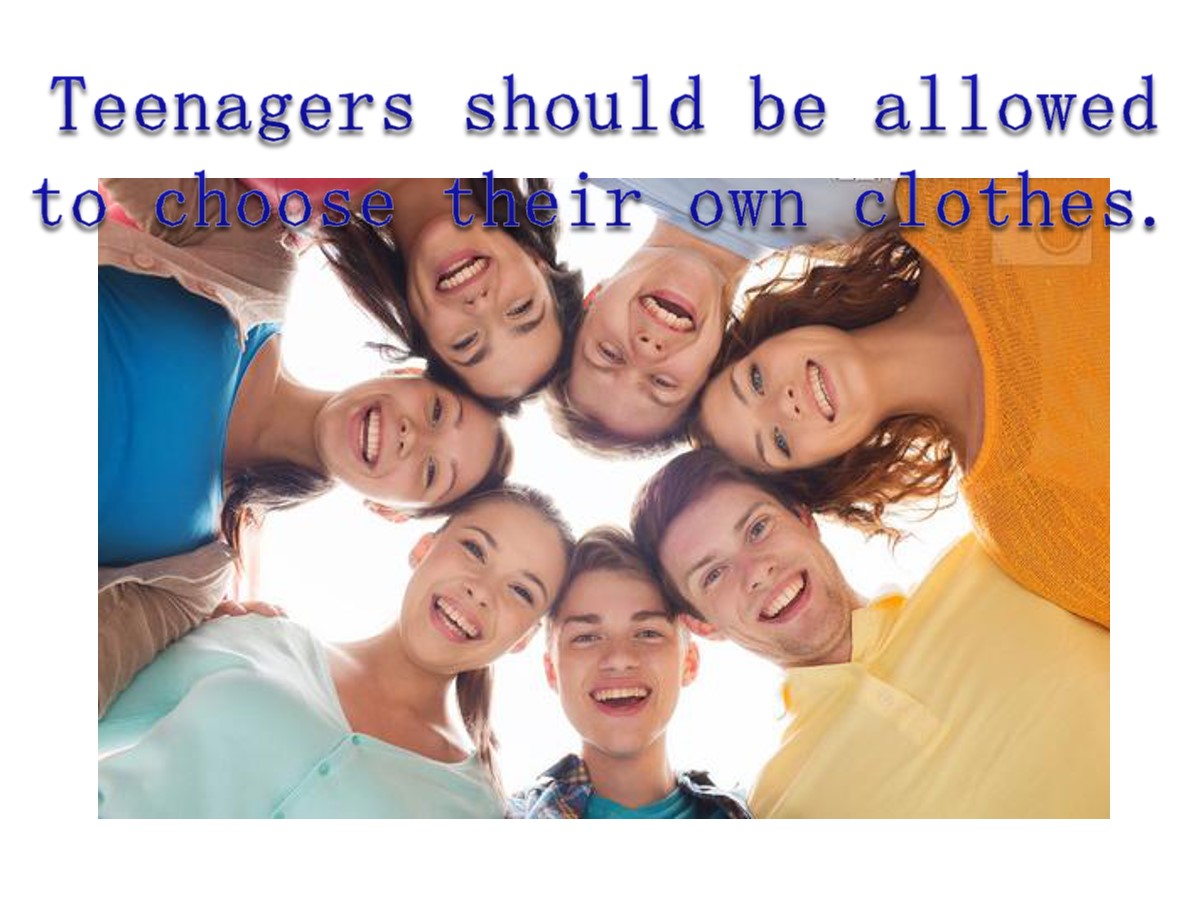 《Teenagers should be allowed to choose their own clothes》PPT课件3