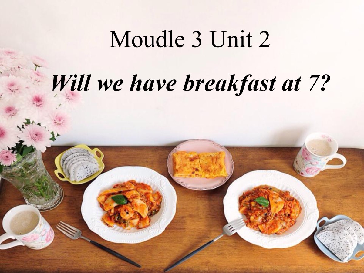 《Will we have breakfast at 7?》PPT课件2