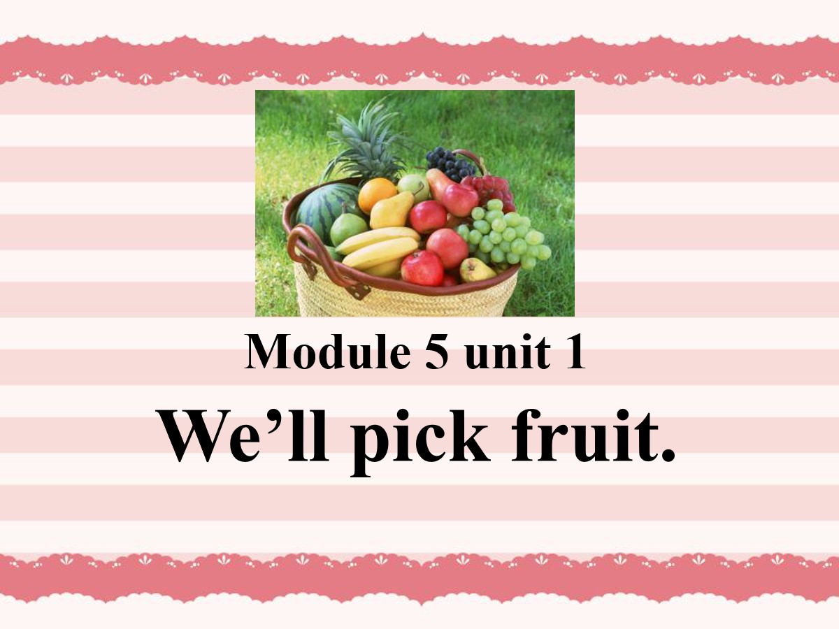 《We'll pick fruit》PPT课件2