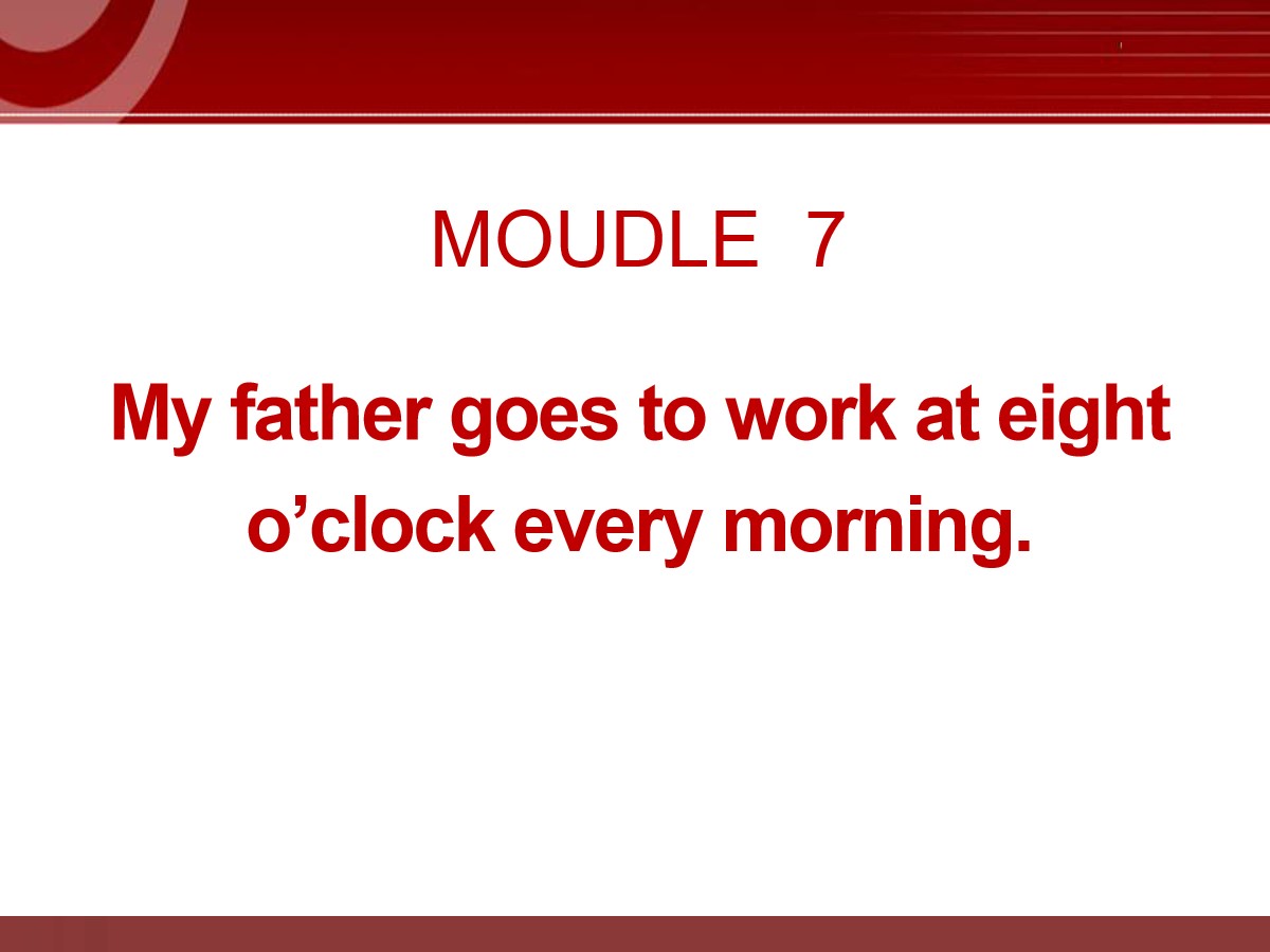 《My father goes to work at 8 o'clock every morning》PPT课件4
