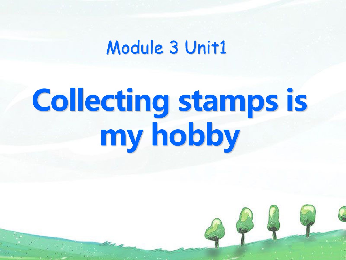 《Collecting stamps is my hobby》PPT课件2