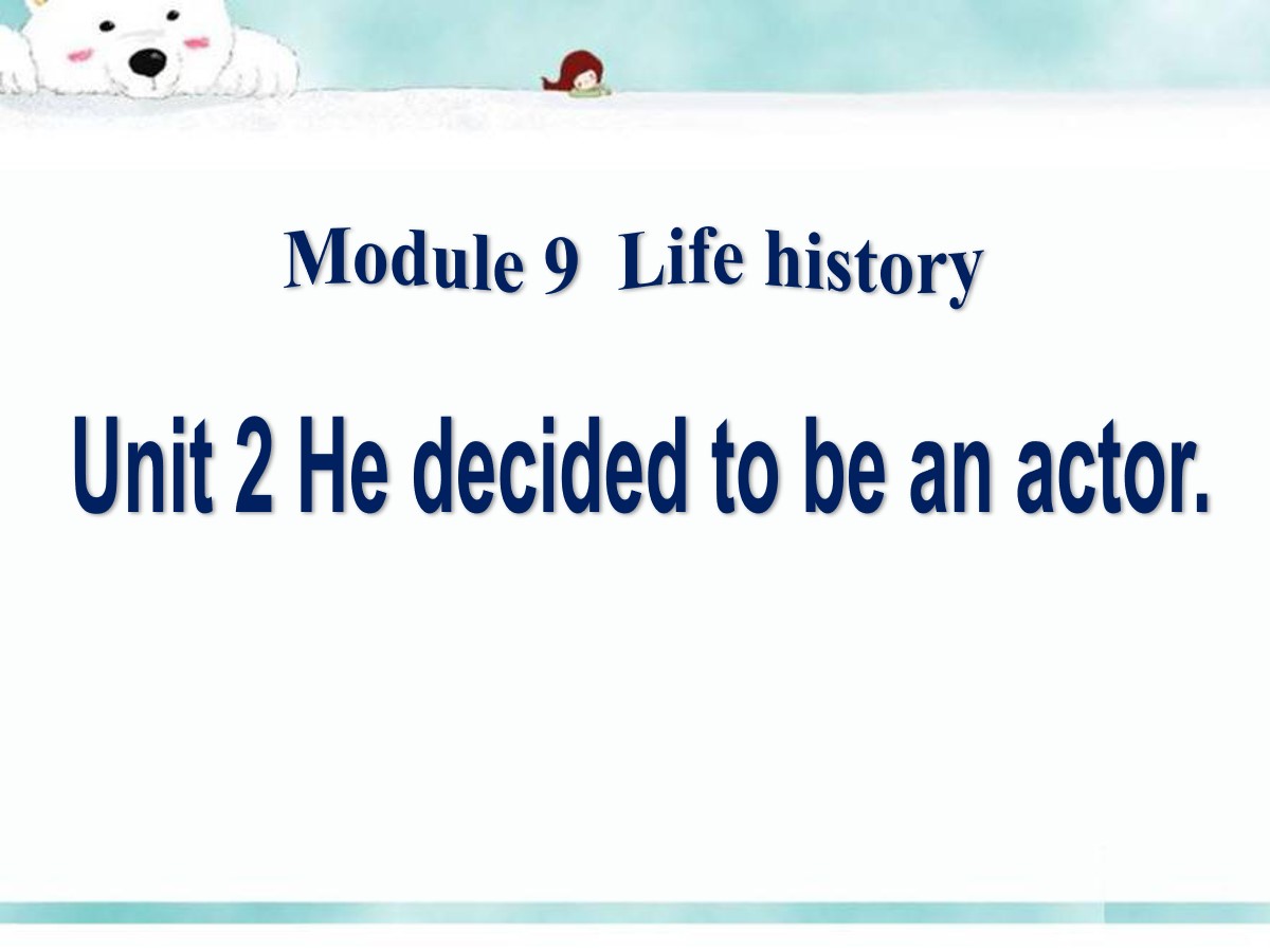 《He decided to be an actor》Life history PPT课件2