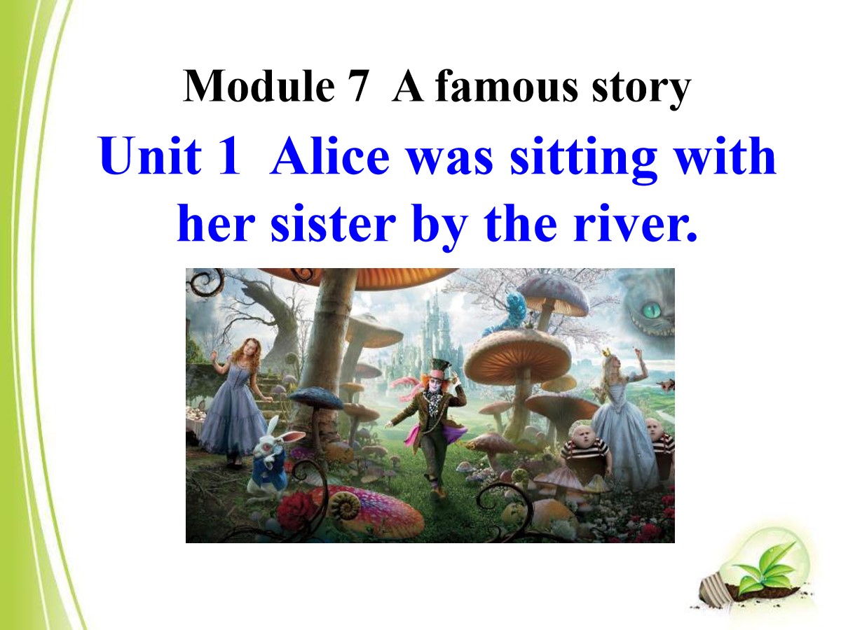 《Alice was sitting with her sister by the river》A famous story PPT课件4