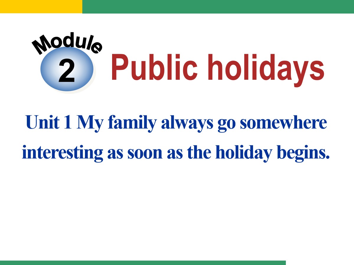 《My family always go somewhere interesting as soon as the holiday begins》Public holidays PPT课件2