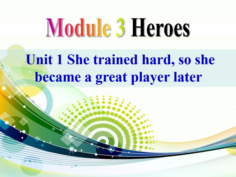 《She trained hardso she became a great player later》Heroes PPT课件