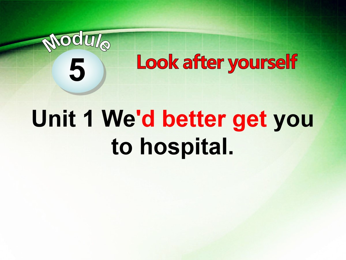 《We'd better get you to hospital》Look after yourself PPT课件
