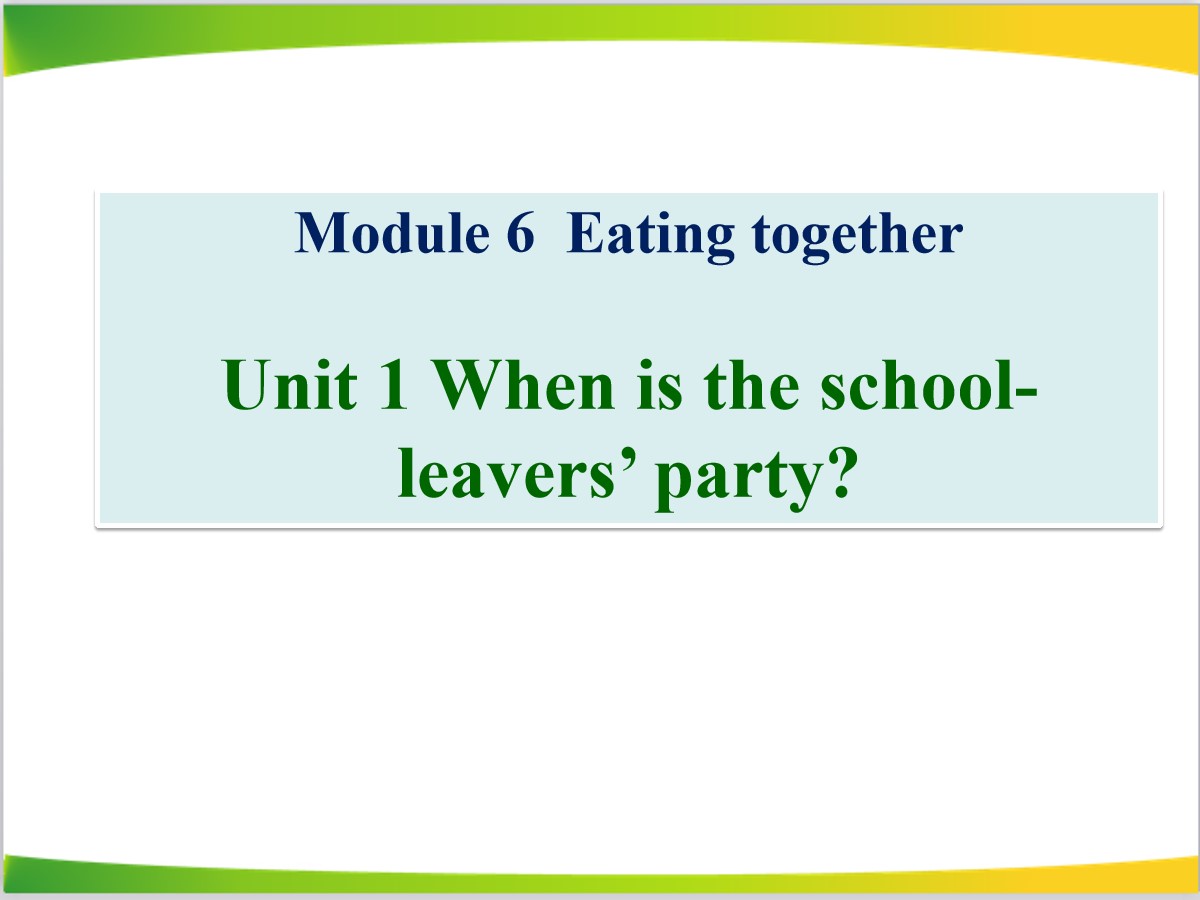 《When is the school-leavers'party?》Eating together PPT课件