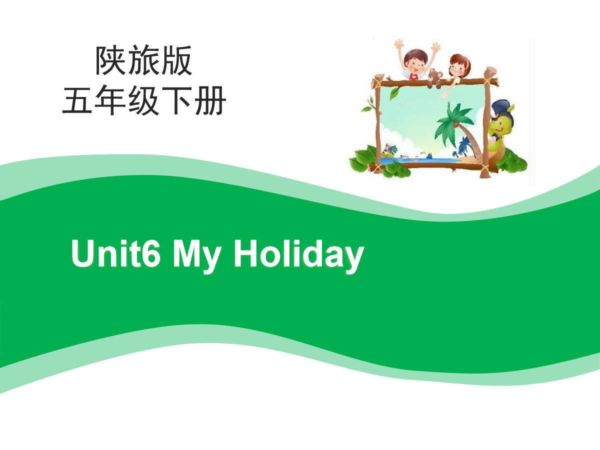 《My Holiday》PPT