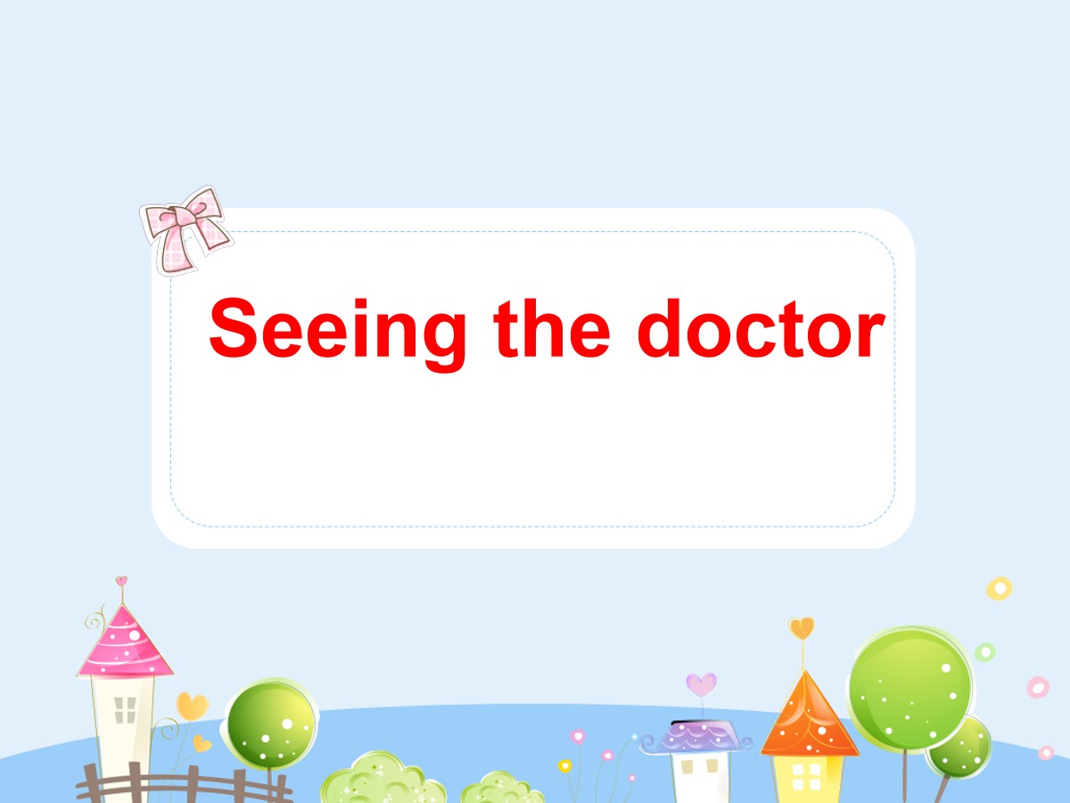 《Seeing the doctor》PPT