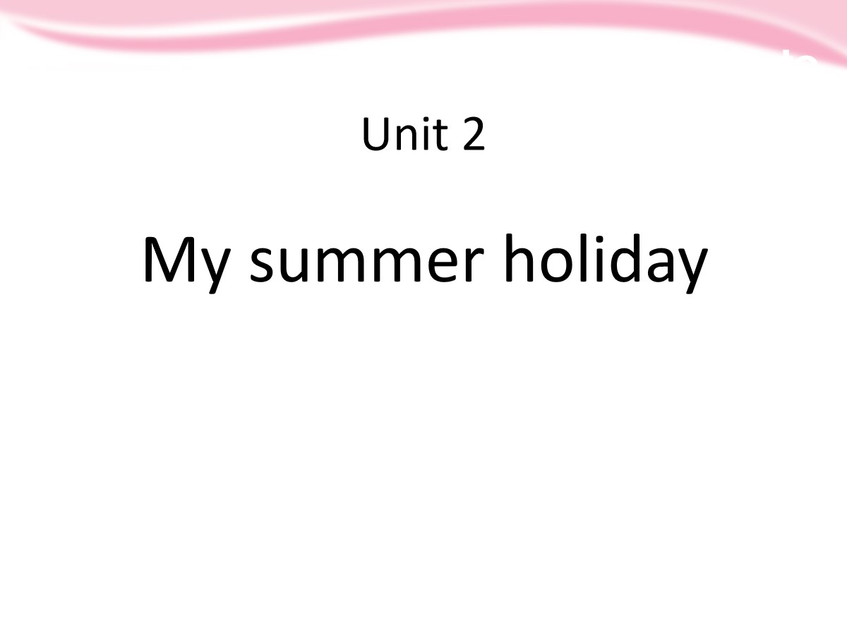 《My summer holiday》PPT