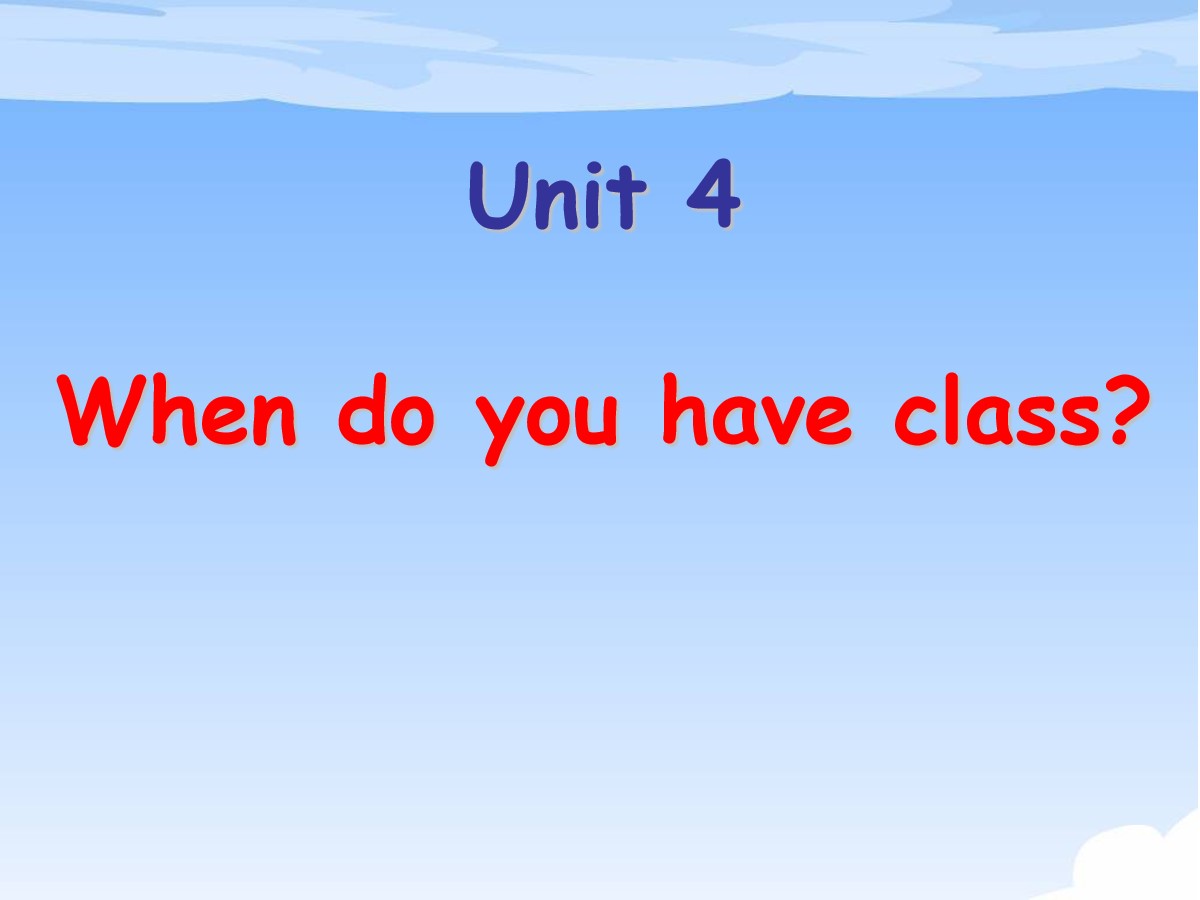 《When do you have class?》PPT