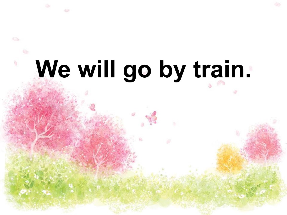 《We will go by train》PPT