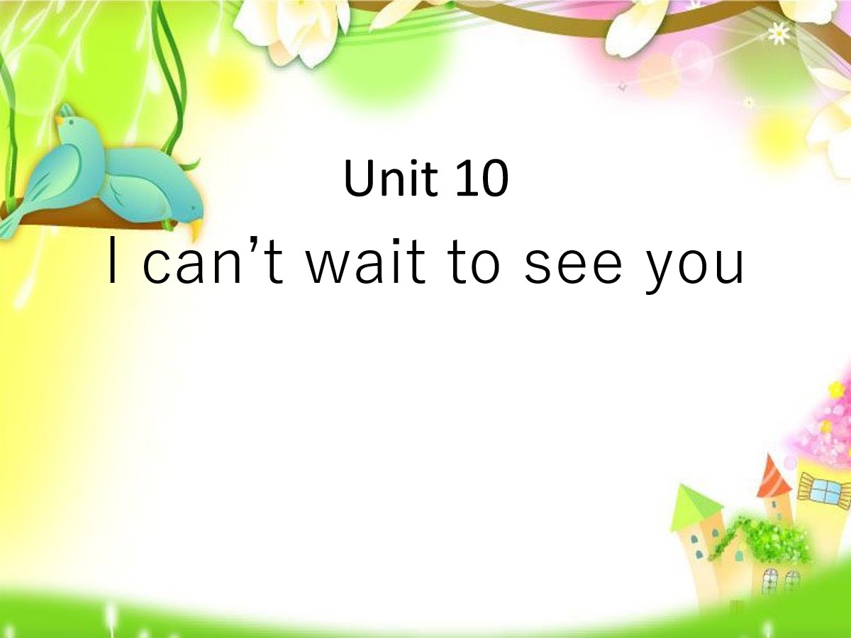 《I can't wait to see you》PPT