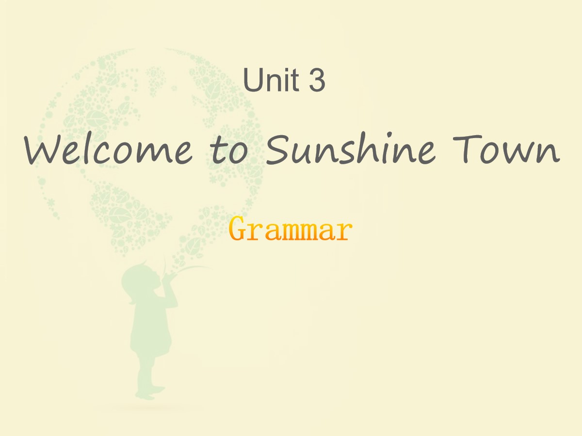 《Welcome to Sunshine Town》GrammarPPT