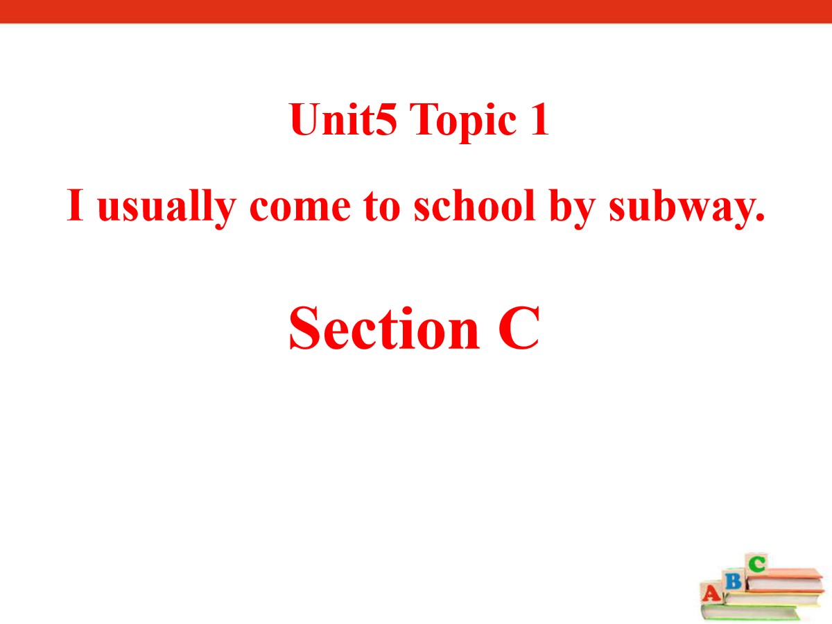 《I usually come to school by subway》SectionC PPT