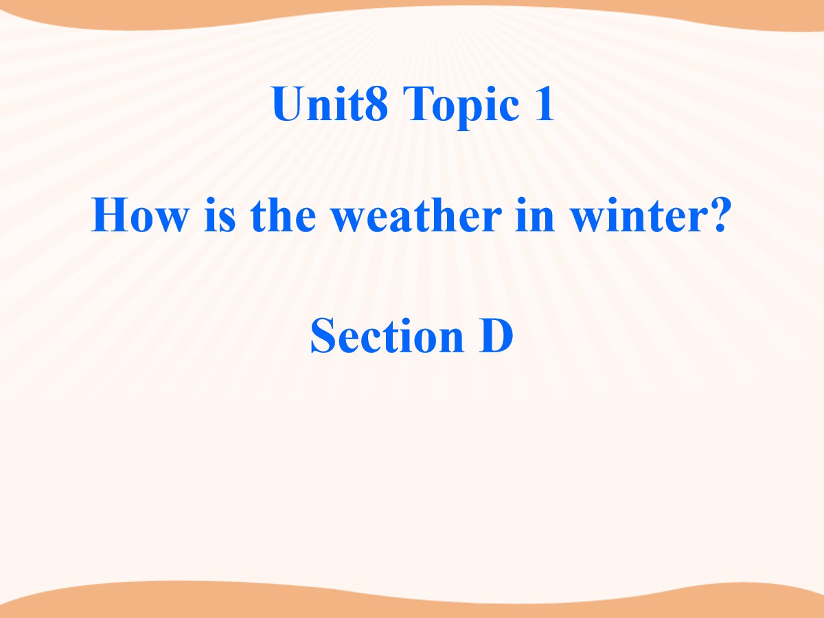 《How is the weather in winter?》SectionD PPT