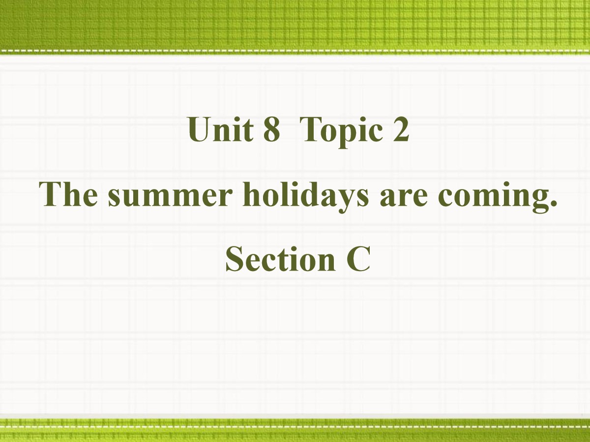 《The summer holidays are coming》SectionC PPT