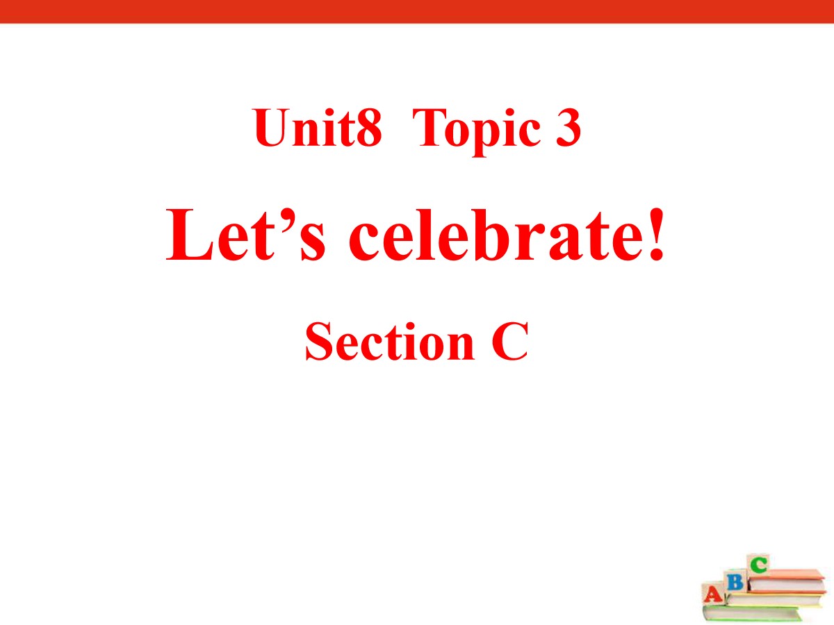《Let's celebrate》SectionC PPT