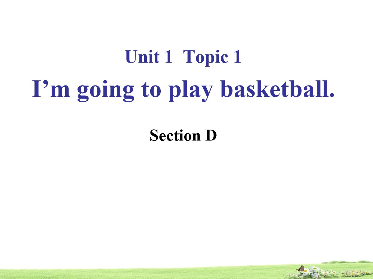 《I'm going to play basketball》SectionD PPT