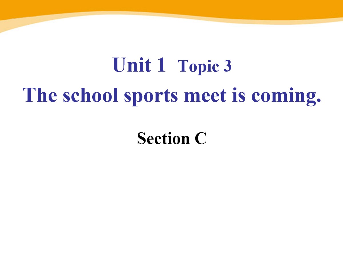 《The school sports meet is coming》SectionC PPT