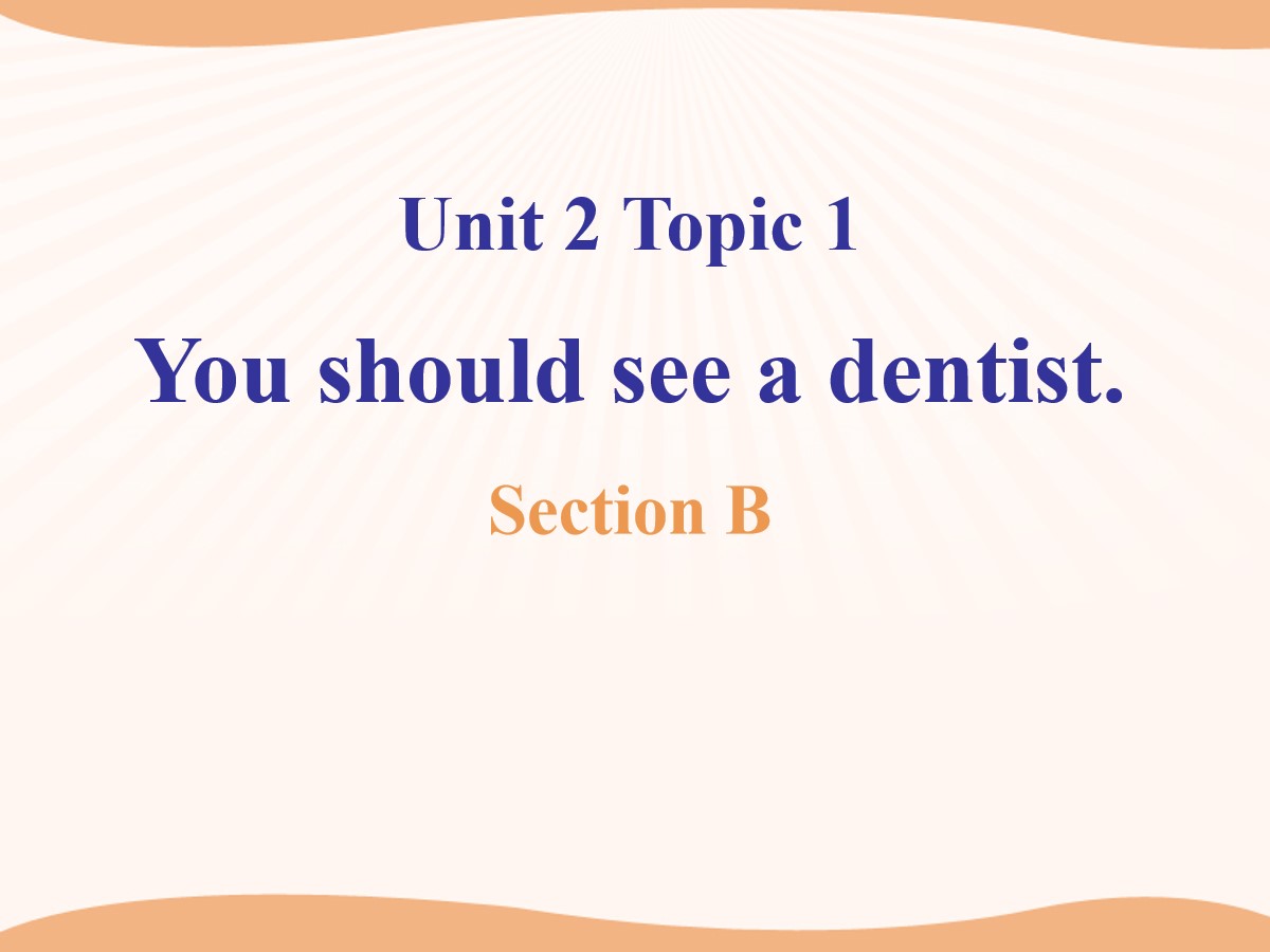 《You should see a dentist》SectionB PPT