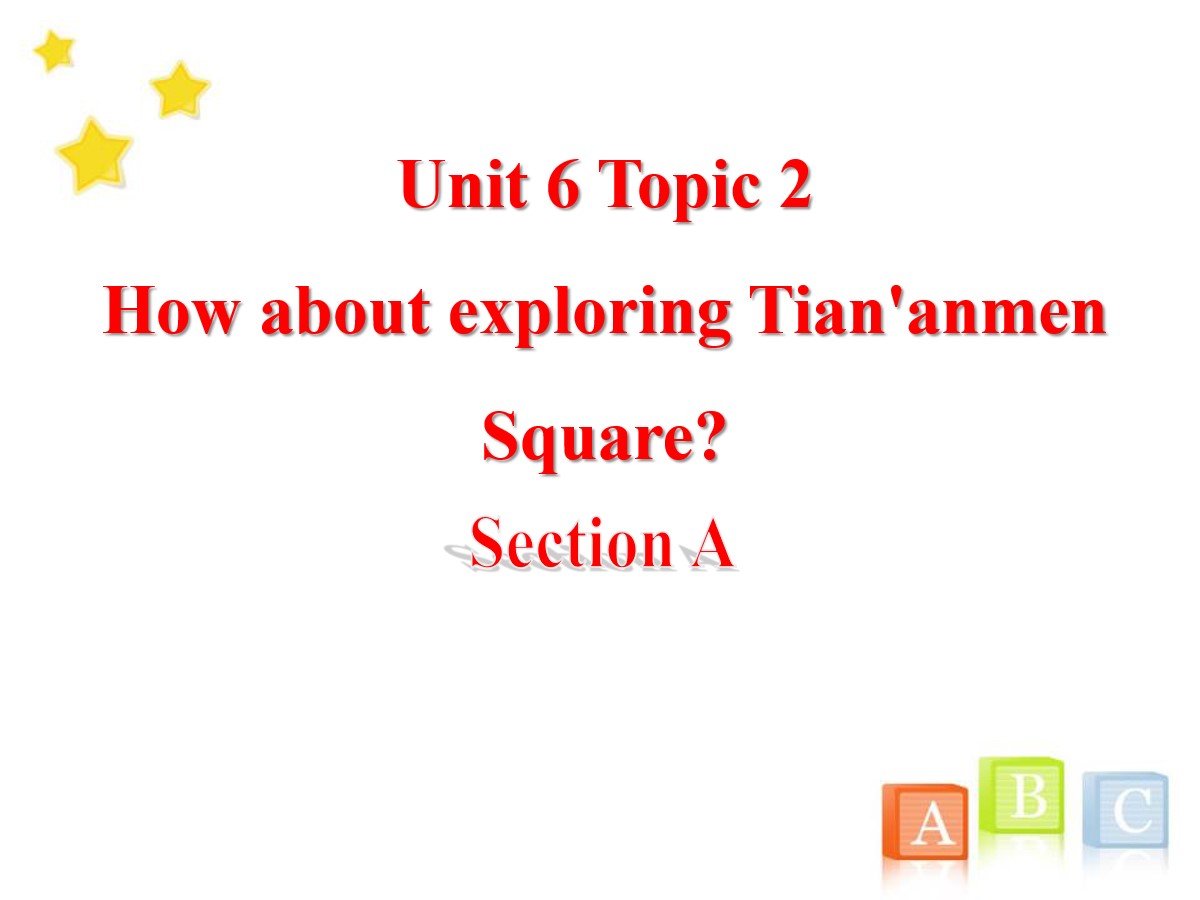 《How about exploring Tian'anmen Square?》SectionA PPT