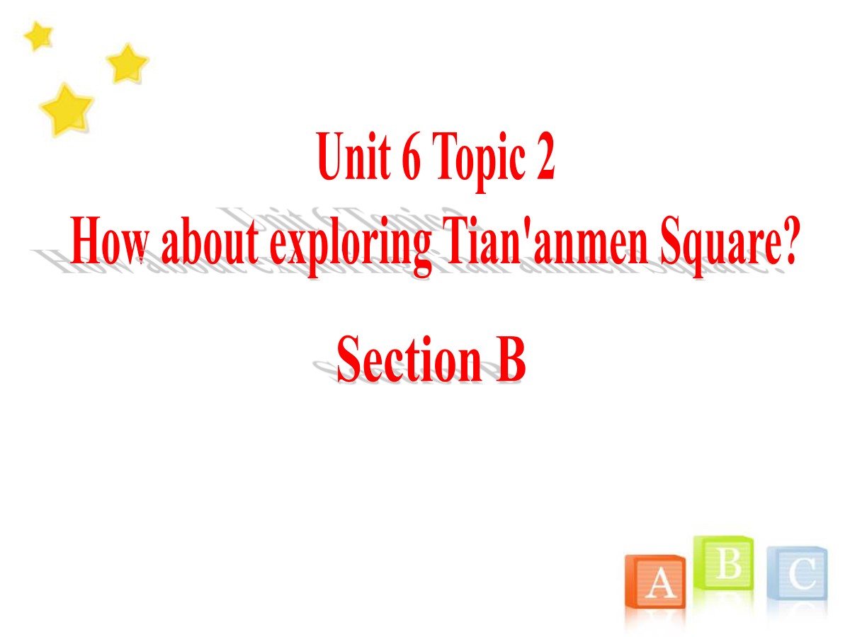 《How about exploring Tian'anmen Square?》SectionB PPT