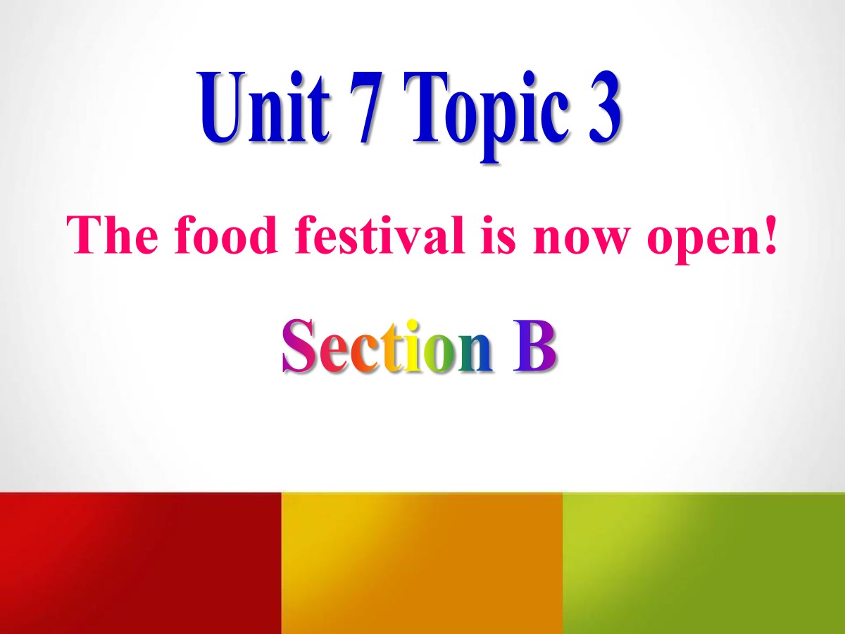《The food festival is now open》SectionB PPT