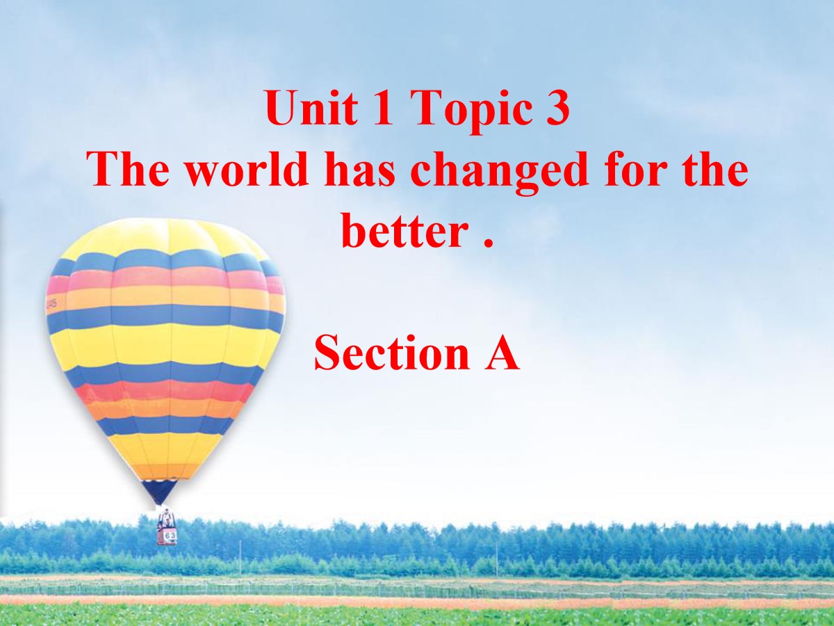 《The world has changed for the better》SectionA PPT