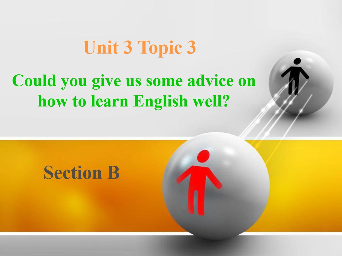 《Could you give us some advice on how to learn English well?》SectionB PPT