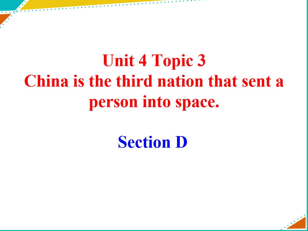 《China is the third nation that sent a person into space》SectionD PPT