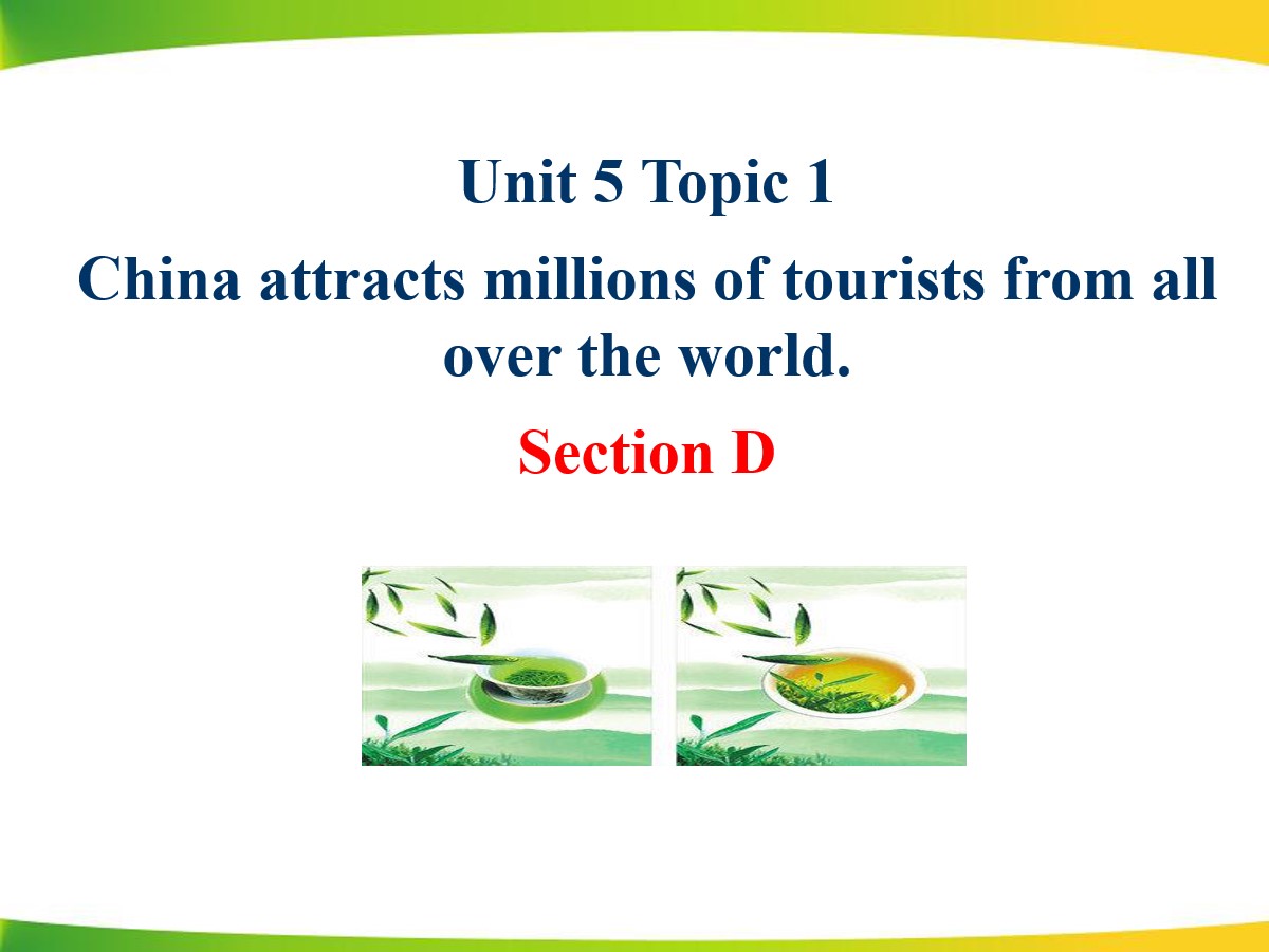 《China attracts millions of tourists from all over the world》SectionD PPT