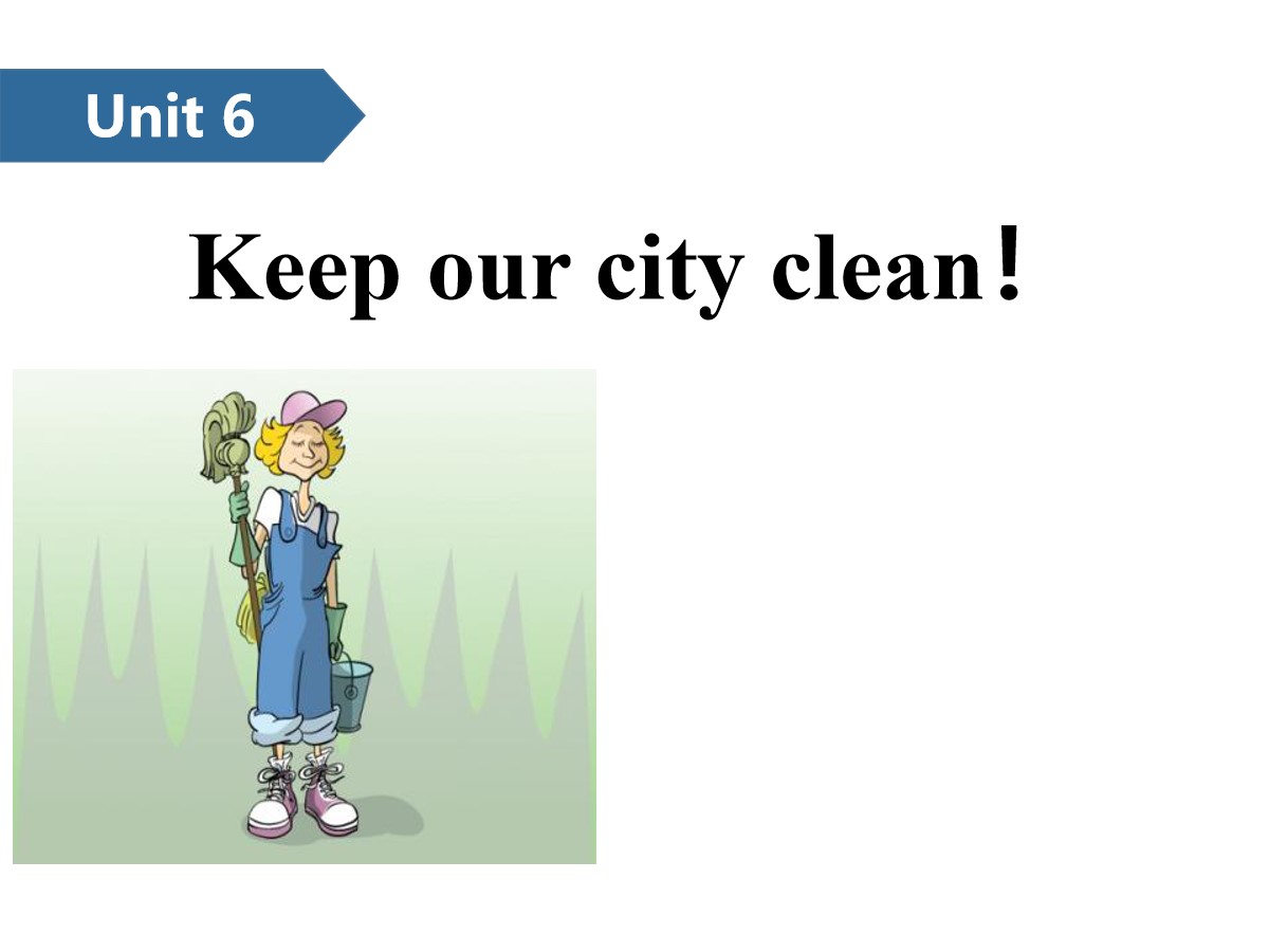 《Keep our city clean》PPT(第一课时)