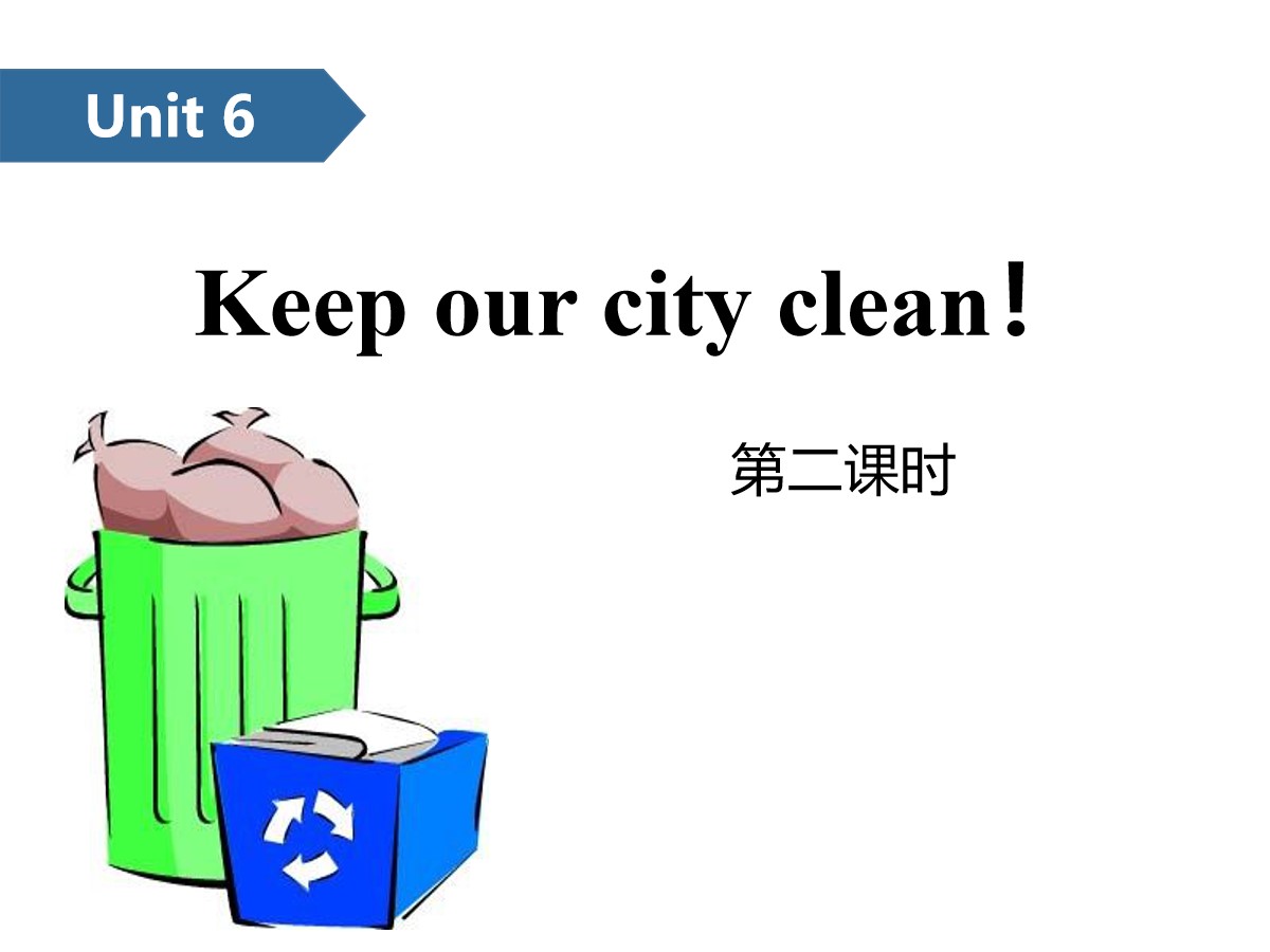 《Keep our city clean》PPT(第二课时)