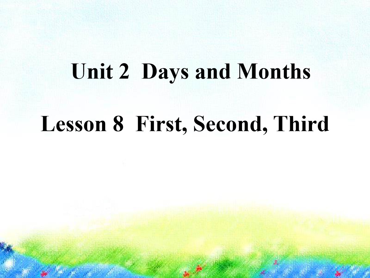 《First,Second,Third》Days and Months PPT