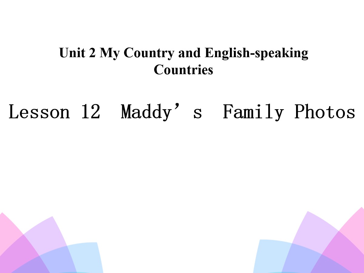 《Maddy's Family Photos》My Country and English-speaking Countries PPT
