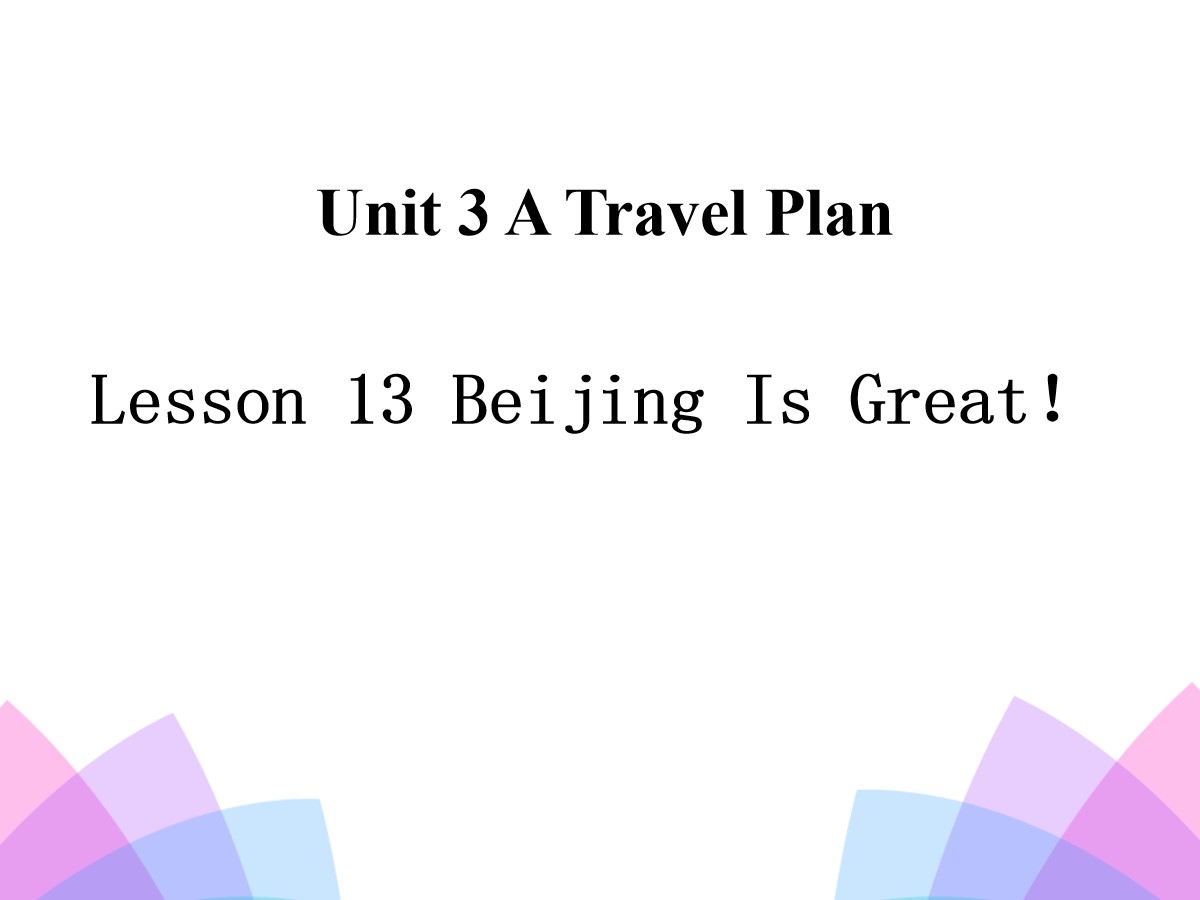 《Beijing Is Great!》A Travel Plan PPT