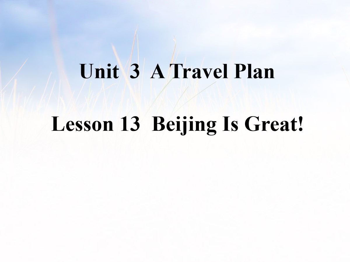 《Beijing Is Great!》A Travel Plan PPT课件