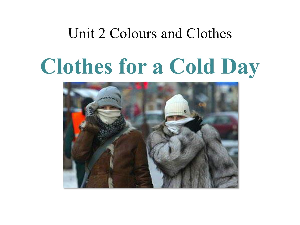 《Clothes for a Cold Day》Colours and Clothes PPT