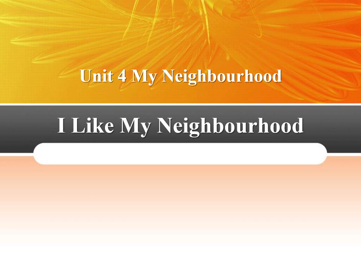 《I Like My Neighbourhood》My Neighbourhood PPT课件