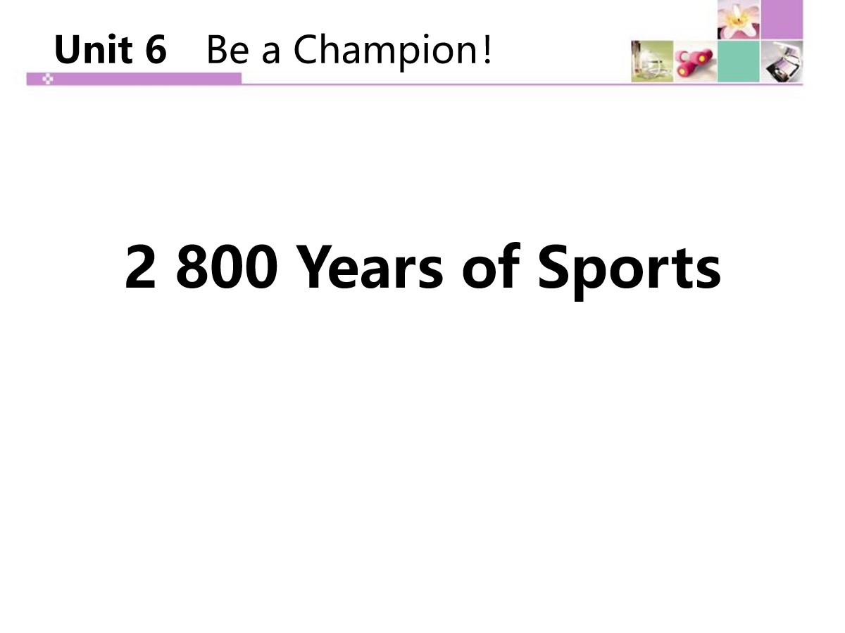 《2800 Years of Sports》Be a Champion! PPT教学课件