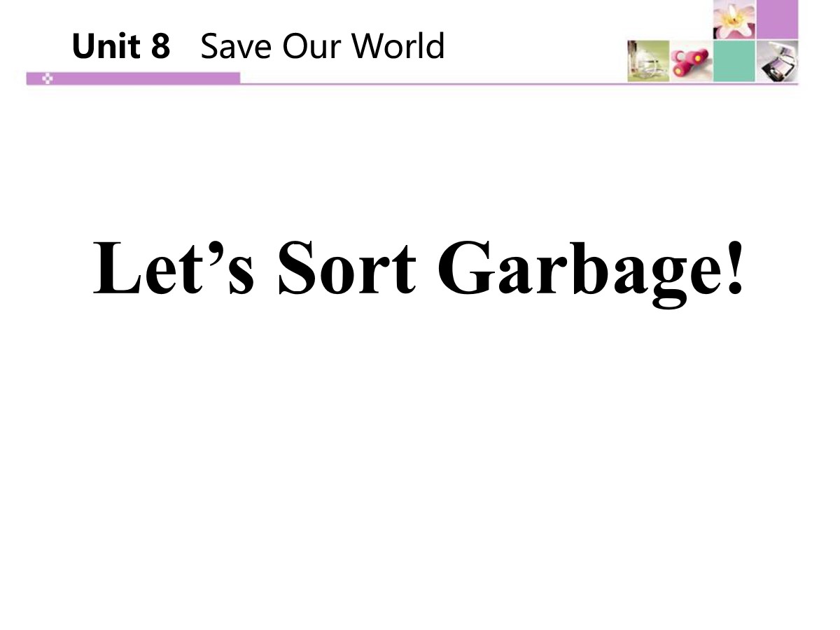 《Let's Sort Garbage》Save Our World! PPT
