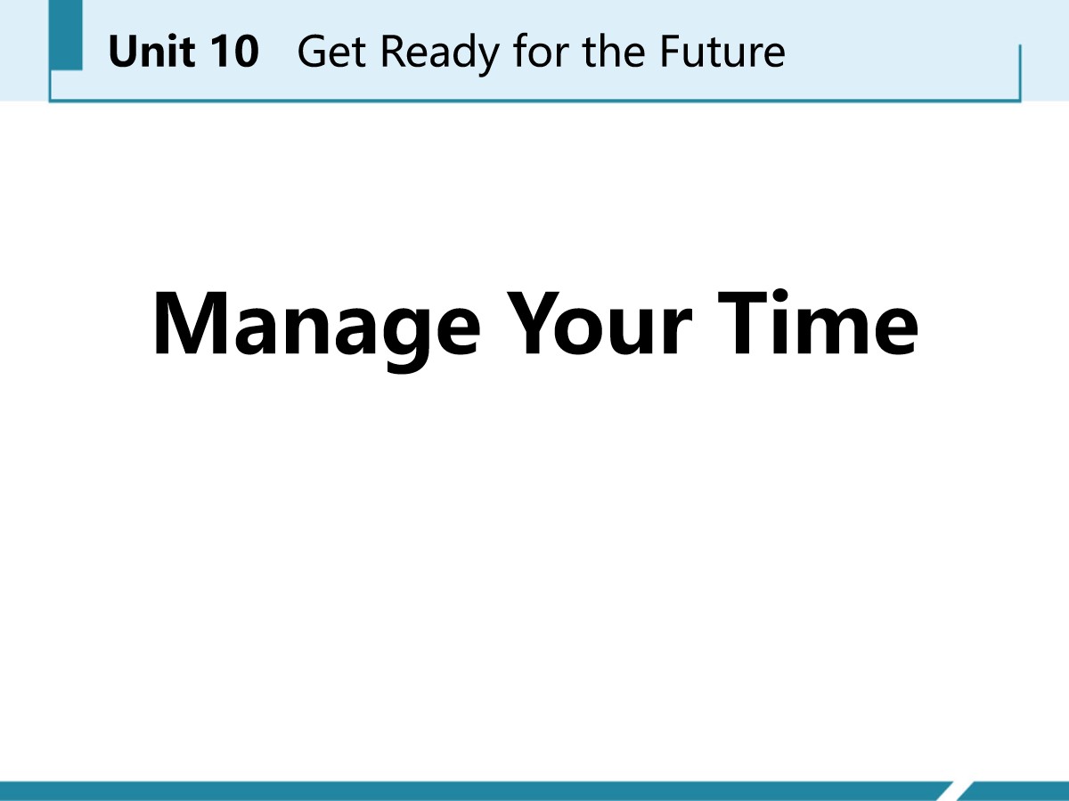 《Manage Your Time》Get ready for the future PPT课件