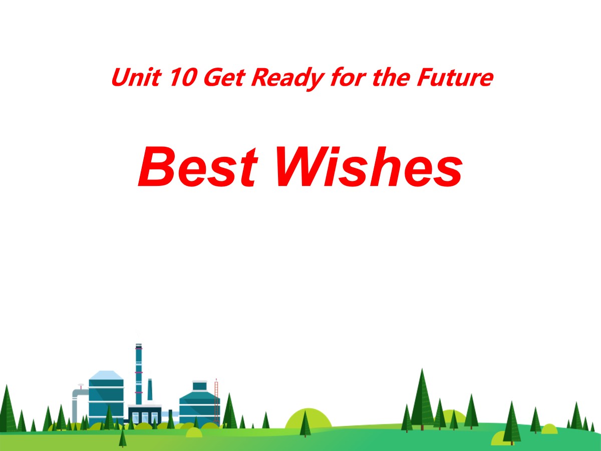 《Best Wishes》Get ready for the future PPT课件