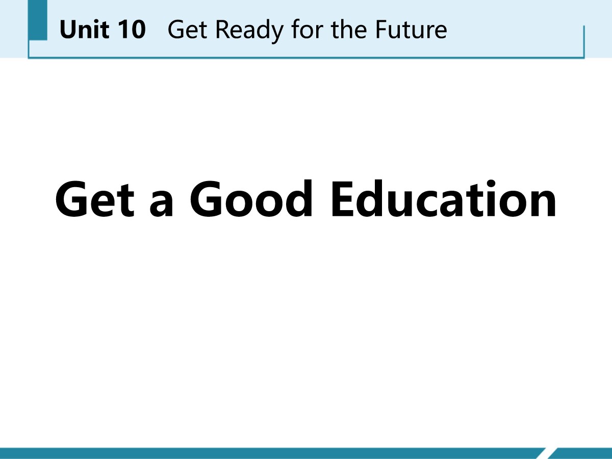 《Get a Good Education》Get ready for the future PPT课件