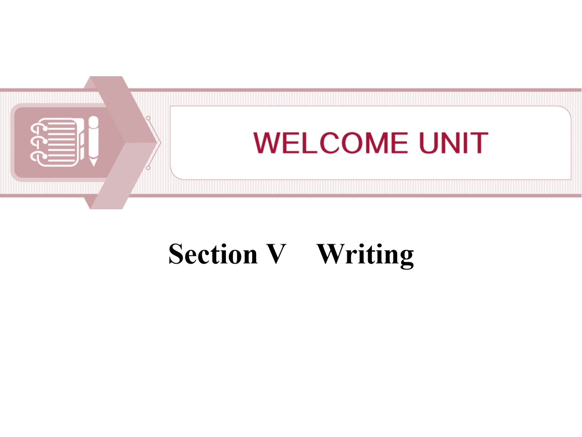 《Welcome Unit》Writing PPT课件