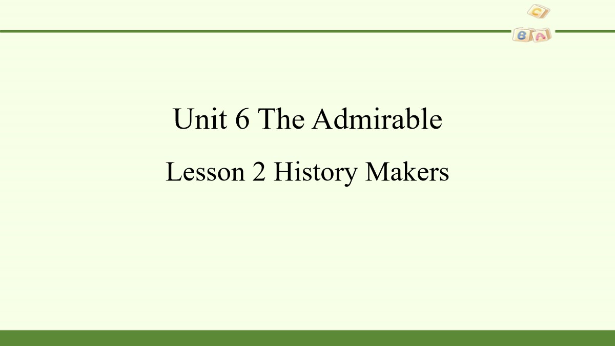 《The Admirable》Lesson2 History Makers PPT